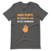 LIKES TO BITE. MY DOGS DO TOO. DO NOT APPROACH. T-shirt - Image 9