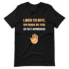 LIKES TO BITE. MY DOGS DO TOO. DO NOT APPROACH. T-shirt - Image 2