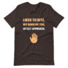 LIKES TO BITE. MY DOGS DO TOO. DO NOT APPROACH. T-shirt - Image 4