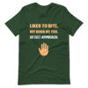 LIKES TO BITE. MY DOGS DO TOO. DO NOT APPROACH. T-shirt - Image 7