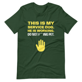 THIS IS MY SERVICE DOG. HE IS WORKING. DO NOT F***ING PET. T-shirt