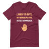 LIKES TO BITE. MY DOGS DO TOO. DO NOT APPROACH. T-shirt - Image 5