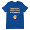 LIKES TO BITE. MY DOGS DO TOO. DO NOT APPROACH. T-shirt - Image 8