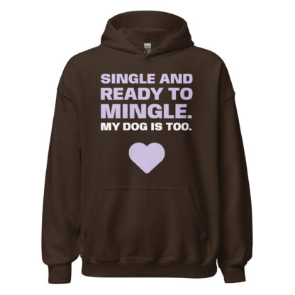 SINGLE AND READY TO MINGLE. MY DOG IS TOO. Hoodie - Image 28