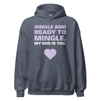 SINGLE AND READY TO MINGLE. MY DOG IS TOO. Hoodie - Image 32