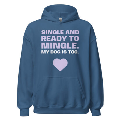 SINGLE AND READY TO MINGLE. MY DOG IS TOO. Hoodie - Image 31