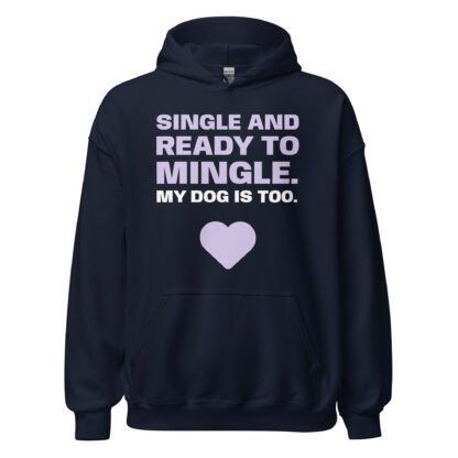 SINGLE AND READY TO MINGLE. MY DOG IS TOO. Hoodie - Image 27